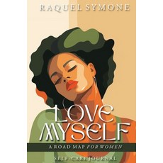 (영문도서) Love Myself: A Road Map for Women Paperback, Raquel Symone, Inc., English, 9798218371227