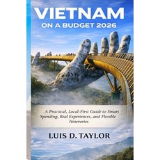 (영문도서)Vietnam on a Budget 2026: A Practical Local-First Guide to Smart Spending Real... Paperback, Independently Published, English, 9798245304335 Independently Published, English, 9798245304335