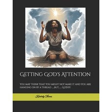 (영문도서)Getting God's Attention: When you are in desperation and need renewing Paperback, Independently Published, English, 9798275368949