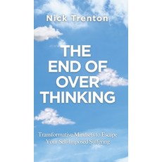 (英文圖書)The End of Overthinking: Transformative Mindsets to Escape Your Self-Imposed Suf... 精裝版, Pkcs Media, Inc., 英文