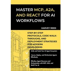 (英文圖書)Master MCP A2A and ReACT for AI Workflows: Step-by-Step Protocols Code Walk-T... 平裝版, Independently Published, 英文