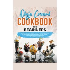 (영문도서) Ninja Creami Cookbook for Beginners: Master the Art of Creami Making with Over 1000-Days of R... Paperback, Rebecca Bromberg, English, 9798223894414