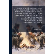 (영문도서)Speech of the Honorable James Tallmadge Jr. of Duchess County New York ... on... Paperback, Hutson Street Press, English, 9781025222325