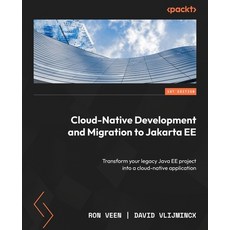 (영문도서) Cloud-Native Development and Migration to Jakarta EE: Transform your legacy Java EE project i... Paperback, Packt Publishing, English, 9781837639625