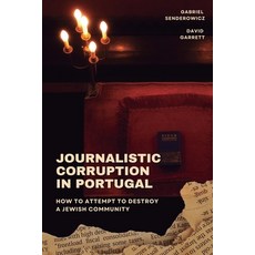 (영문도서) Journalistic Corruption in Portugal: How to Attempt to Destroy a Jewish Community Paperback, Independently Published, English, 9798332095627