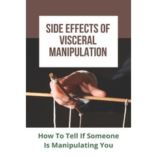 Side Effects Of Visceral Manipulation: How To Tell If Someone Is Manipulating You: Exercise Effect O... Paperback, Independently Published, English, 9798728383574