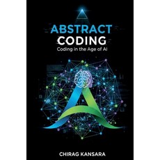 (영문도서)Abstract Coding: Coding in the Age of AI Paperback, Notion Press, English, 9798902314400