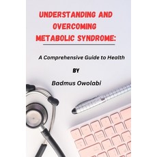 (영문도서) Understanding and Overcoming Metabolic Syndrome: A Comprehensive Guide to Health Paperback, Independently Published, English, 9798868144424