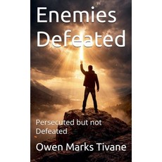 (영문도서)Enemies Defeated: Persecuted but not Defeated Paperback, Owen Marks Tivane, English, 9798233274817