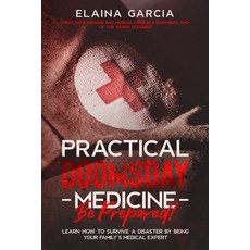 Practical Doomsday Medicine - Be Prepared!: Learn How to Survive a Disaster by Being Your Family's M... Paperback, Independently Published, English, 9798590263578