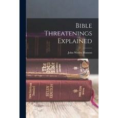 (영문도서) Bible Threatenings Explained Paperback, Legare Street Press, English, 9781015992184