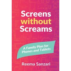 (영문도서)Screens Without Screams: A Family Plan for Phones and Tablets Paperback, Mindful Pages, English, 9789376551200