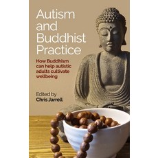 (영문도서) Autism and Buddhist Practice: How Buddhism Can Help Autistic Adults Cultivate Wellbeing Paperback, Jessica Kingsley Publishers, English, 9781839971570