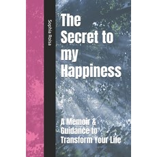 (英文圖書)The Secret to my Happiness: A Memoir & Guidance to Transform Your Life 平裝版, Independently Published, 英文