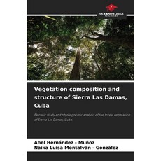 (영문도서)Vegetation composition and structure of Sierra Las Damas Cuba Paperback, Our Knowledge Publishing, English, 9786208907037