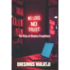 (영문도서) No Logo No Trust: The Rise of Modern Fraudsters Paperback, Independently Published, English, 9798307599099