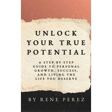 (영문도서)Unlock Your True Potential: A Step-by-Step Guide to Personal Growth Success an... Paperback, Independently Published, English, 9798264191152