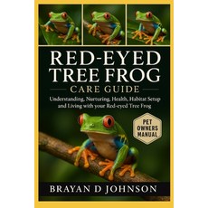 (英文圖書)Red-Eyed Tree Frog Care Guide: Understanding Nurturing Health Habitat Setup a... 平裝版, Independently Published, 英文