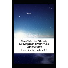 The Abbot's Ghost or Maurice Treherne's Temptation Illustrated Paperback, Independently Published