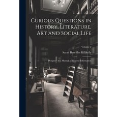 (영문도서) Curious Questions in History Literature Art and Social Life: Designed As a Manual of Genera... Paperback, Legare Street Press, English, 9781022708655
