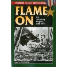 (영문도서)Flame On: U.S. Incendiary Weapons 1918-1945 Paperback, Stackpole Books, English, 9780811716895