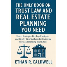 (영문도서)The Only Book on Trust Law and Real Estate Planning You Need: Expert Strategies ... Paperback, Independently Published, English, 9798262070435