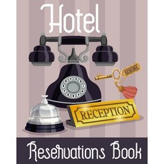 (영문도서) Hotel Reservation Book: Booking Keeping Ledger Reservation Book Hotel Guest Book Template ... Paperback, James D Henderson, English, 9793803949683