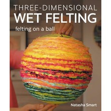 (영문도서) Three-Dimensional Wet Felting: Felting on a Ball Paperback, Crowood Press (UK), English, 9780719843761