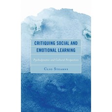Critiquing Social and Emotional Learning: Psychodynamic and Cultural Perspectives Paperback, Lexington Books, English, 9781498572712