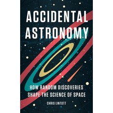 (영문도서) Accidental Astronomy: How Random Discoveries Shape the Science of Space Hardcover, Basic Books, English, 9781541605411