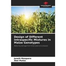 (영문도서) Design of Different Intraspecific Mixtures in Maize Genotypes Paperback, Our Knowledge Publishing, English, 9786208519261