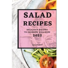 (영문도서) Salad Recipes 2022: Delicious Recipes to Promote Wellness Paperback, Lia Platt, English, 9781803507354