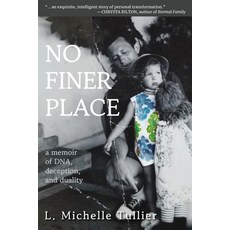(영문도서)No Finer Place: A Memoir of DNA Deception and Duality Paperback, Gatekeeper Press, English, 9781662961236