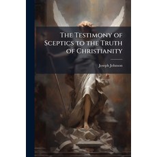 (英文圖書)The Testimony of Sceptics to the Truth of Christianity: With the Evidence of Pag... 平裝版, Nabu Press, 英文