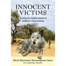 Innocent Victims: Rescuing the stranded animals of Zimbabwe's farm invasions Paperback, Merlin Unwin Books Ltd, English, 9781910723890