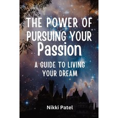(영문도서) The Power of Pursuing Your Passion: A Guide to Living Your Dream Paperback, Rwg Publishing, English, 9798869207289