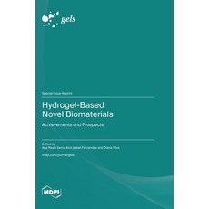 (영문도서) Hydrogel-Based Novel Biomaterials: Achievements and Prospects Hardcover, Mdpi AG, English, 9783725816460