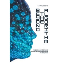 (英文圖書)Beyond the Algorithm: A working man's guide to up-skilling and surviving the AI... 精裝版, Covenant Books, 英文