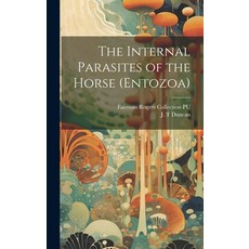 (영문도서) The Internal Parasites of the Horse (Entozoa) Hardcover, Legare Street Press, English, 9781019587980