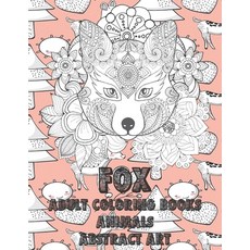 Adult Coloring Books Abstract Art - Animals - Fox Paperback, Independently Published