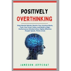 (英文圖書)Positively Overthinking: Stop Mental Spirals Rewire Your Anxious Brain Train Y... 平裝版, Independently Published, 英文