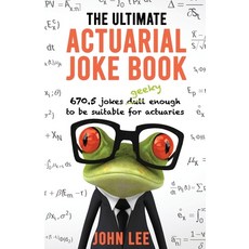 (영문도서) The Ultimate Actuarial Joke Book: 670.5 Jokes Geeky Enough to be Suitable for Actuaries Paperback, Kingdom Collective Publishing, English, 9781912045112