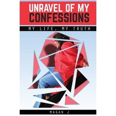 (영문도서) Unravel of My Confessions; My LIFE My TRUTH Hardcover, Gemlight Publishing LLC, English, 9781736793459