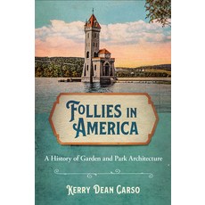 (영문도서) Follies in America: A History of Garden and Park Architecture Paperback, Cornell University Press, English, 9781501755934