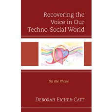 (영문도서) Recovering the Voice in Our Techno-Social World: On the Phone Hardcover, Rlpg/Galleys, English, 9781793605276