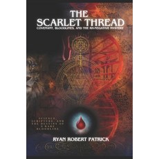 (영문도서)The Scarlet Thread: Covenant Bloodlines and the Rh-Negative Mystery: Science ... Paperback, Independently Published, English, 9798265659873