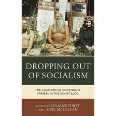 (英文圖書)Dropping out of Socialism: The Creation of Alternative Spheres in the Soviet Bloc 精裝版, Lexington Books, 英文