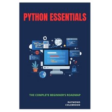 (영문도서)Python Essentials: The Complete Beginner's Roadmap Paperback, Independently Published, English, 9798257211744 Independently Published, English, 9798257211744