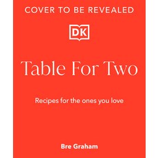 (영문도서) Table for Two: Recipes to Romance the Ones You Love Hardcover, DK Publishing (Dorling Kind..., English, 9780744069594