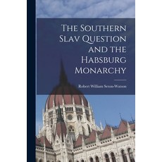 (영문도서) The Southern Slav Question and the Habsburg Monarchy Paperback, Legare Street Press, English, 9781015911352